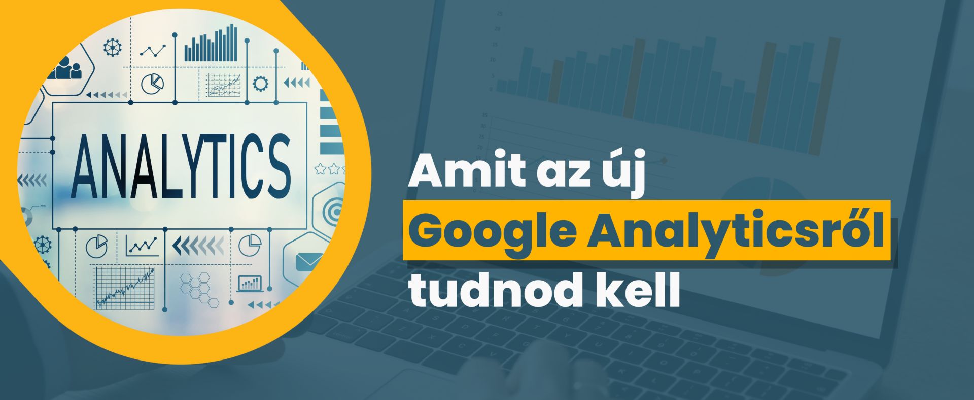 Amit az új Google Analyticsről tudnod kell